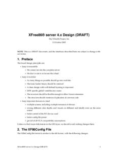 XFree86® server 4.x Design (DRAFT) The XFree86 Project, Inc 13 October 2005 NOTE: This is a DRAFT document, and the interfaces described here are subject to change without notice.