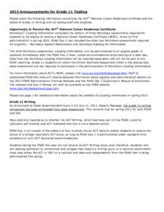 2013 Announcements for Grade 11 Testing Please share the following information concerning the ACT® National Career Readiness Certificate and the status of Grade 11 Writing with all testing staff and students. Opportunit