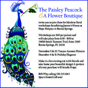 The Paisley Peacock & A Flower Boutique invite you to join them for fabulous floral workshops benefitting Joanne’s House at Hope Hospice in Bonita Springs. Workshops are $40 per person and