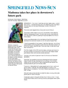 Madonna takes her place in downtown s future park By Brandon Smith-Hebson, Staff Writer 9:32 AM Thursday, September 22, 2011 SPRINGFIELD Four men in hard hats and neon safety vests one at each corner shouted whenever the