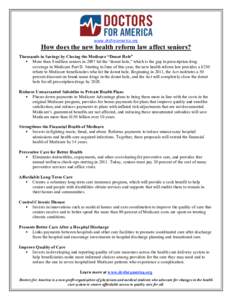 www.drsforamerica.org    How does the new health reform law affect seniors?  Thousands in Savings by Closing the Medicare “Donut Hole”