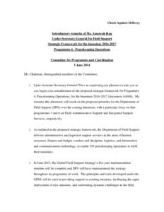 Check Against Delivery Introductory remarks of Ms. Ameerah Haq Under-Secretary-General for Field Support Strategic Framework for the biennium[removed]Programme 4 - Peacekeeping Operations Committee for Programme and Co