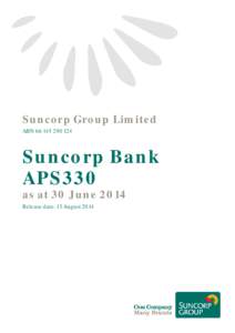 Suncorp Group Limited ABN[removed]Suncorp Bank APS330 as at 30 June 2014
