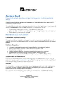 Accident Card For commitments to provide coverage in emergencies involving accidents abroad Emergency medical treatment abroad is often guaranteed only when the accident insurer offers proof of a commitment to provide co