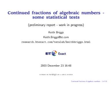 Continued fractions of algebraic numbers some statistical tests (preliminary report - work in progress) Keith Briggs  research.btexact.com/teralab/keithbriggs.html