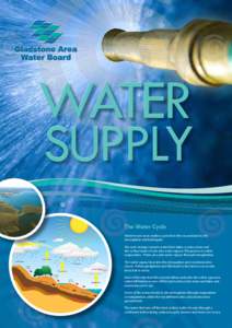 WATER SUPPLY The Water Cycle Water moves in an endless cycle from the sea and land to the atmosphere and back again. The sun’s energy converts water from lakes, oceans, rivers and
