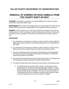 TELLER COUNTY DEPARTMENT OF TRANSPORTATION  REMOVAL OF DOWNED OR DEAD ANIMALS FROM THE COUNTY RIGHT-OF-WAY PURPOSE: To establish a procedure and responsibilities for the removal of dead animals from the County right-of-w