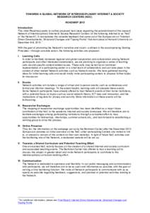 TOWARDS A GLOBAL NETWORK OF INTERDISCIPLINARY INTERNET & SOCIETY RESEARCH CENTERS (NOC) ROADMAP 2013 Introduction This initial Roadmap seeks to outline proposed next steps regarding the establishment of the nascent Netwo