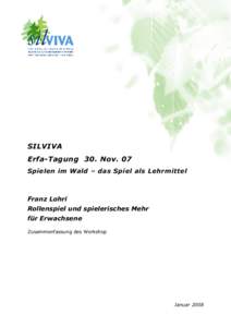 SILVIVA Erfa-Tagung 30. Nov. 07 Spielen im Wald – das Spiel als Lehrmittel Franz Lohri Rollenspiel und spielerisches Mehr