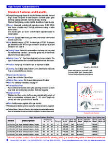 High Volume Radiant Broilers  Standard Features and Benefits heavy gauge chassis for long life. Stainless steel sides, front and ▪ Compact