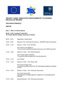 PROJECT “INNOVATIVE RADIOCHEMISTRY TO ADVANCE MOLECULAR IMAGING” International Meeting I Agenda Day 2 - Open to external guests 09::30, Tuesday 8th April 2014