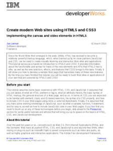 Create modern Web sites using HTML5 and CSS3 Implementing the canvas and video elements in HTML5 Joe Lennon Software developer Freelance