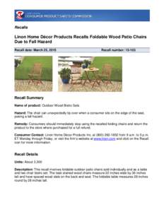 Recalls  Linon Home Décor Products Recalls Foldable Wood Patio Chairs Due to Fall Hazard Recall date: March 25, 2015