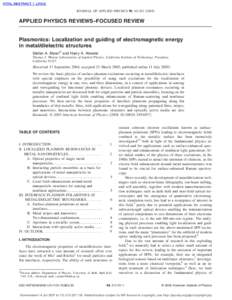 JOURNAL OF APPLIED PHYSICS 98, 011101 共2005兲  APPLIED PHYSICS REVIEWS–FOCUSED REVIEW Plasmonics: Localization and guiding of electromagnetic energy in metal/dielectric structures