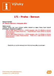 171 – Praha – Beroun Datum konání: 14. března 2015 do 1. listopadu 2015 Vážení cestující, z důvodu opravy trati bude z důvodu dalšího omezení ve stanici Praha Praha hlavní nádraží