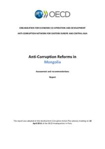 ORGANISATION FOR ECONOMIC CO-OPERATION AND DEVELOPMENT ANTI-CORRUPTION NETWORK FOR EASTERN EUROPE AND CENTRAL ASIA Anti-Corruption Reforms in Mongolia Assessment and recommendations