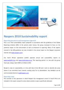 Naspers 2010 Sustainability report Reporting parameters and management approach This is our third sustainability report prepared in accordance with the guidelines of the Global Reporting Initiative (GRI). In the period u