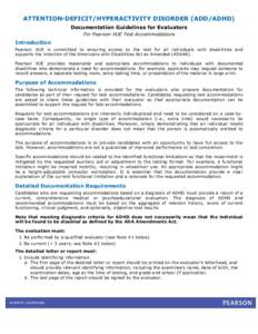 ATTENTION-DEFICIT/HYPERACTIVITY DISORDER (ADD/ADHD) Documentation Guidelines for Evaluators For Pearson VUE Test Accommodations Introduction Pearson VUE is committed to ensuring access to the test for all individuals wit