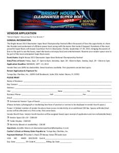 VENDOR APPLICATION *(Return Original – Keep A Copy For Your Records.)* GENERAL INFORMATION The Bright House 2013 Clearwater Super Boat Championship Festival offers thousands of fans the opportunity to share the thunder