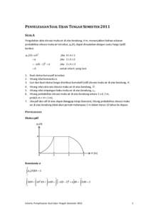 PENYELESAIAN SOAL UJIAN TENGAH SEMESTER 2011 SOAL A Pengolahan data elevasi muka air di atas bendung, H m, menunjukkan bahwa sebaran probabilitas elevasi muka air tersebut, pH(h), dapat dinyatakan dengan suatu fungsi (pd