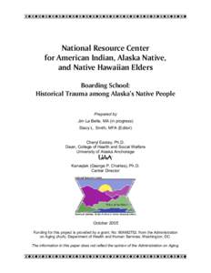 National Resource Center for American Indian, Alaska Native, and Native Hawaiian Elders Boarding School: Historical Trauma among Alaska’s Native People Prepared by