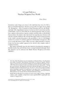 A Legal Path to a Nuclear Weapons Free World Peter Weiss* Sometimes satire brings you closer to the truth than bare facts. In 1964 a film was launched which few who have seen it will ever forget. It was called