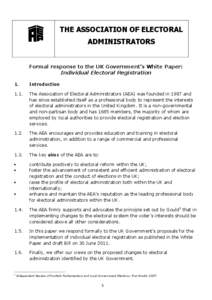 THE ASSOCIATION OF ELECTORAL ADMINISTRATORS Formal response to the UK Government’s White Paper: Individual Electoral Registration 1.