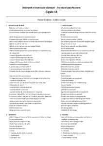 Descriptif et inventaire standard - Standard specifications  Cigale 18 Version 3 cabines - 3 cabins version I. ACCASTILLAGE DE PONT - Boiseries extérieures en iroko