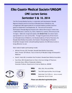 The Elko County Medical Society, in conjunction with Northeastern Nevada Regional Hospital and the University of Nevada School of Medicine, has arranged two CME opportunities for all licensed medical providers and their 