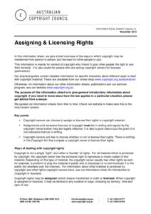 INFORMATION SHEET G024v11 November 2014 Assigning & Licensing Rights In this information sheet, we give a brief overview of the ways in which copyright may be transferred from person to person and licensed for other peop