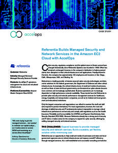 CASE STUDY  Referentia Builds Managed Security and Network Services in the Amazon EC2 Cloud with AccelOps