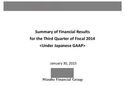 Summary of Financial Results for the Third Quarter of Fiscal 2014 <Under Japanese GAAP> January 30, 2015