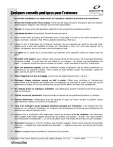 Quelques conseils pratiques pour l’entrevue La première impression a un impact direct sur l’employeur pendant le processus de recrutement. 1- Arrivez dix minutes avant l’heure prévue. Arriver plus tôt risque de 