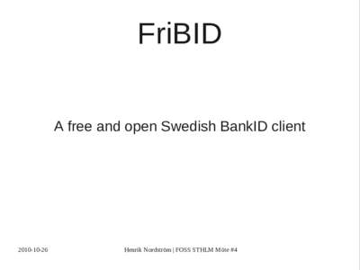 FriBID A free and open Swedish BankID clientHenrik Nordström | FOSS STHLM Möte #4