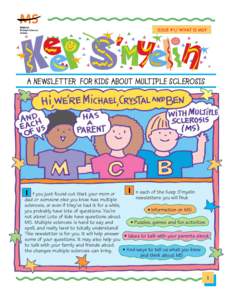 ISSUE #1/ WHAT IS MS?  ® A Newsletter  for kids about Multiple Sclerosis