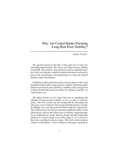 Why Are Central Banks Pursuing Long-Run Price Stability? Stanley Fischer The question posed by the title of this paper has at least two interesting interpretations. The first is why long-run price stability