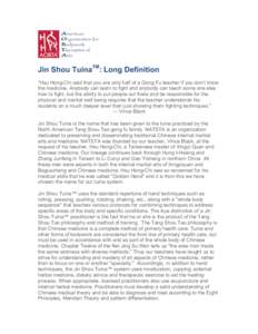 Jin Shou TuinaTM: Long Definition “Hsu Hong-Chi said that you are only half of a Gong Fu teacher if you don’t know the medicine. Anybody can learn to fight and anybody can teach some one else how to fight, but the ab