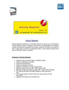 Activity Reporter Activity Reporter Software is a Complete Solution to secure your LAN network. Activity Reporter helps in keeping a vigil check on the applications & websites visited and whatever keystrokes have been ma