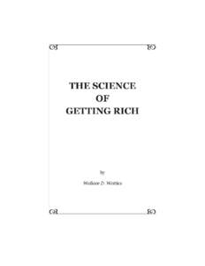 The Science of Getting Rich, by Wallace Delois Wattles, [1910], The Science of Getting Rich by Wallace Delois Wattles Holyoke, Mass., E. TowneThis book is in the public domain in the United States because it was