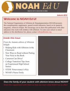 Autumn[removed]Welcome to NOAH Ed U! The National Organization of Albinism & Hypopigmentation (NOAH) presents this complimentary supplement, geared toward educators, based on its quarterly magazine, Albinism InSight. We en