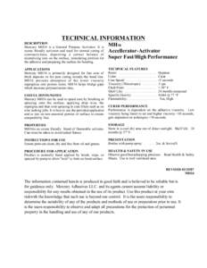 TECHNICAL INFORMATION DESCRIPTION Mercury MH16 is a General Purpose Activator. It is ozone friendly activator and used for normal curing of cyanoacrylates, depositing a correct balance of neutralizing ions on the surface