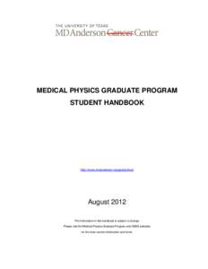 MEDICAL PHYSICS GRADUATE PROGRAM STUDENT HANDBOOK http://www.mdanderson.org/gradschool  August 2012