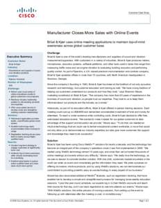 Customer Case Study  Manufacturer Closes More Sales with Online Events Brüel & Kjær uses online meeting applications to maintain top-of-mind awareness across global customer base. Challenge