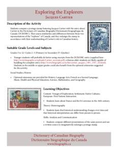 Exploring the Explorers Jacques Cartier Description of the Activity Students compare a postage stamp featuring Jacques Cartier with the entry about Cartier in the Dictionary of Canadian Biography/Dictionnaire biographiqu
