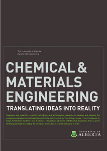 The University of Alberta Faculty of Engineering Engineers use creativity, scientific principles, and technological expertise to develop and advance the products and production methods that define the world we live in. E