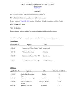 LOCAL RECORDS COMMISSION OF COOK COUNTY Chicago, Illinois April 9, 2013 AGENDA Call to order of meeting at the teleconference sites at 11:00 a.m. Roll call and identification of people present at both remote sites.