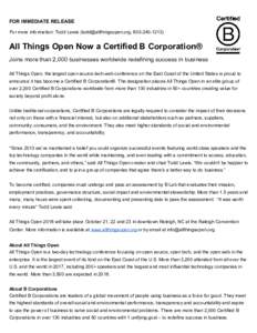 FOR IMMEDIATE RELEASE For more information: Todd Lewis (, All Things Open Now a Certified B Corporation® Joins more than 2,000 businesses worldwide redefining success in business All 