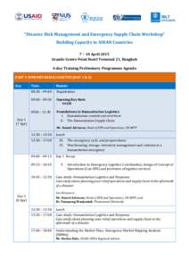 “Disaster Risk Management and Emergency Supply Chain Workshop” Building Capacity in ASEAN Countries 7 – 10 April 2015 Grande Centre Point Hotel Terminal 21, Bangkok 4-day Training Preliminary Programme Agenda PART 