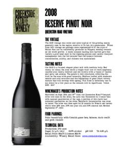 2008 RESERVE PINOT NOIR QUEENSTON ROAD VINEYARD THE VINTAGE The 2008 vintage was cooler and more typical of the growing season generally seen in the region, relative to its hot, dry predecessor. Wines