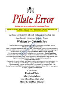 An ideal play to be performed in churches at Easter THIS IS A PREVIEW SCRIPT AND CAN ONLY BE USED FOR PERUSAL PURPOSES. THE COMPLETE SCRIPT IS AVAILABLE FROM FOX PLAYS A play for Easter, about Judean life after the death